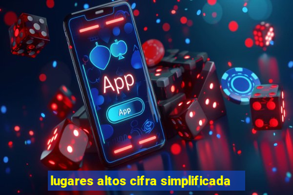 lugares altos cifra simplificada